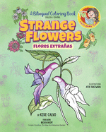 Strange Flowers: A Bilingual Coloring Book. The Adventures of Pili?s Book Club.: The Adventures of Pili
