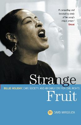 Strange Fruit: Billie Holiday, Caf Society And An Early Cry For Civil Rights - Margolick, David, and Als, Hilton (Foreword by)