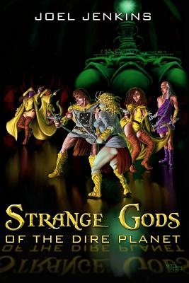 Strange Gods of the Dire Planet - Jenkins, Joel, and Drahow, Trebor (Preface by)