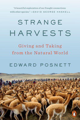 Strange Harvests: Giving and Taking from the Natural World - Posnett, Edward