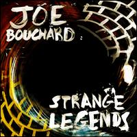 Strange Legends - Joe Bouchard