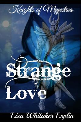 Strange Love: Knights of Majestica - Esplin, Lisa Whitaker