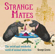 Strange Mates: The Weird and Wonderful World of Animal Attraction