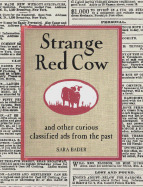 Strange Red Cow: And Other Curious Classified Ads from the Past - Bader, Sara