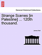 Strange Scenes [in Palestine] ... 120th Thousand.