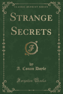 Strange Secrets (Classic Reprint)