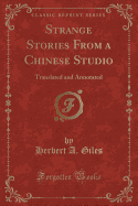Strange Stories from a Chinese Studio: Translated and Annotated (Classic Reprint)