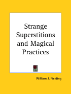 Strange superstitions and magical practices