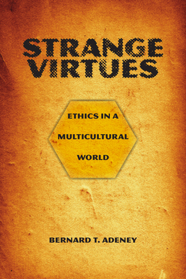 Strange Virtues: Ethics in a Multicultural World - Adeney-Riskotta, Bernard T