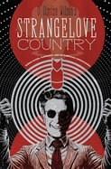 Strangelove Country: Science Fiction, Filmosophy, and the Kubrickian Consciousness