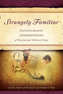 Strangely Familiar: Protofeminist Interpretations of Patriarchal Biblical Texts