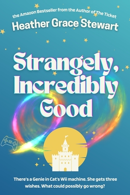 Strangely, Incredibly Good - Grace Stewart, Heather