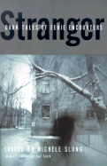 Stranger: Dark Tales of Eerie Encounters - Slung, Michele B (Editor)