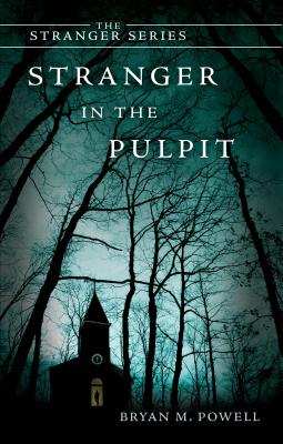 Stranger in the Pulpit - Powell, Bryan M