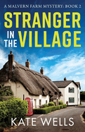 Stranger in the Village: a page-turning, addictive cozy mystery from Kate Wells for 2024