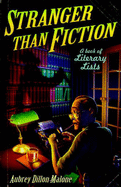 Stranger Than Fiction: A Book of Literary Lists