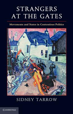 Strangers at the Gates: Movements and States in Contentious Politics - Tarrow, Sidney
