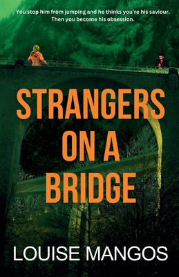 Strangers on a Bridge - Mangos, Louise