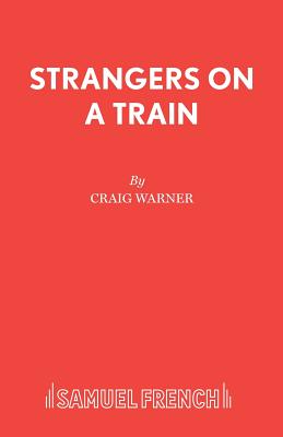 Strangers on a Train - Warner, Craig, and Highsmith, Patricia