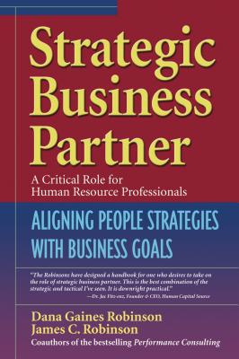 Strategic Business Partner: Aligning People Strategies with Business Goals - Robinson, Dana Gaines, and Robinson, James C