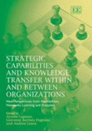 Strategic Capabilities and Knowledge Transfer Within and Between Organizations: New Perspectives from Acquisitions, Networks, Learning and Evolution