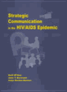 Strategic Communication in the HIV/AIDS Epidemic - McKee, Neill, and Bertrand, Jane, and Becker-Benton, Antje