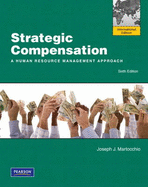 Strategic Compensation: A Human Resource Management Approach: International Edition