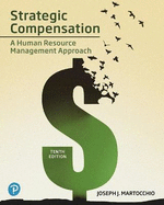 Strategic Compensation: A Human Resource Management Approach [RENTAL EDITION]