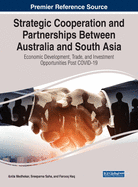 Strategic Cooperation and Partnerships Between Australia and South Asia: Economic Development, Trade, and Investment Opportunities Post-COVID-19