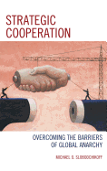 Strategic Cooperation: Overcoming the Barriers of Global Anarchy