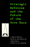 Strategic Defences and the Future of the Arms Race: A Pugwash Symposium