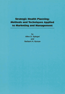Strategic Health Planning: Methods and Techniques Applied to Marketing/Management