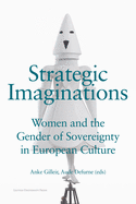 Strategic Imaginations: Women and the Gender of Sovereignty in European Culture