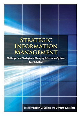 Strategic Information Management: Challenges and Strategies in Managing Information Systems - Galliers, Robert D (Editor), and Leidner, Dorothy E (Editor)