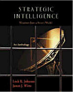 Strategic Intelligence: Windows Into a Secret World: An Anthology - Johnson, Loch K