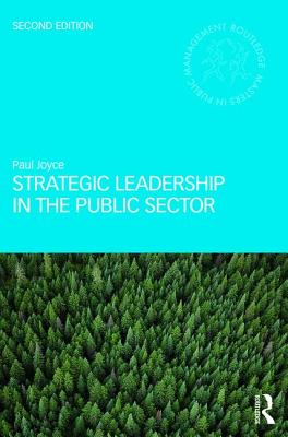 Strategic Leadership in the Public Sector - Joyce, Paul