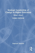 Strategic Leadership of Change in Higher Education: What's New?