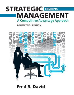 Strategic Management: A Competitive Advantage Approach, Concepts Plus NEW MyManagementLab with Pearson eText -- Access Card Package - David, Fred R.