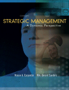 Strategic Management: A Dynamic Perspective: Concepts - Carpenter, Mason Andrew, and Sanders, William Gerard