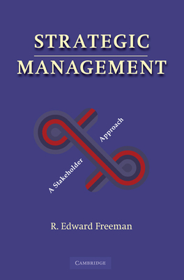 Strategic Management: A Stakeholder Approach - Freeman, R Edward