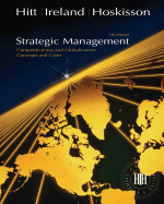 Strategic Management: Competitiveness and Globalization - Hitt, Michael A, and Ireland, R Duane, and Hoskisson, Robert E