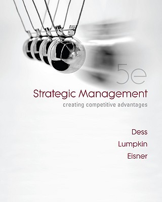 Strategic Management: Creating Competitive Advantages - Lumpkin, G T, and Dess, Gregory G, Dr., and Dess Gregory