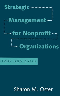 Strategic Management for Nonprofit Organizations: Theory and Cases - Oster, Sharon M