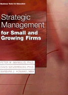 Strategic Management for Small and Growing Firms - Markulis, Peter M, and Szczerbacki, David, and Howard, Barbara J