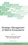 Strategic Management of Marine Ecosystems: Proceedings of the NATO Advanced Study Institute on Strategic Management of Marine Ecosystems, Nice, France, 1-11 October, 2003