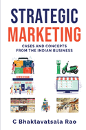 Strategic Marketing: Cases and Concepts from the Indian Business