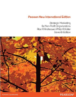Strategic Marketing for Non-Profit Organisations: Pearson New International Edition - Andreasen, Alan, and Kotler, Philip