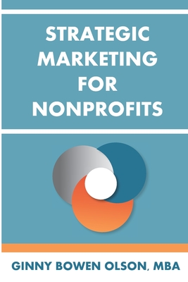 Strategic Marketing for Nonprofits - Olson, Ginny Bowen