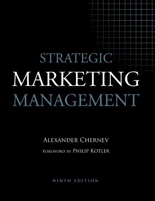 Strategic Marketing Management - Chernev, Alexander, and Kotler, Philip (Foreword by)