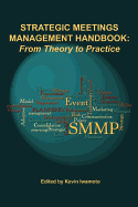 Strategic Meetings Management Handbook: From Theory to Practice